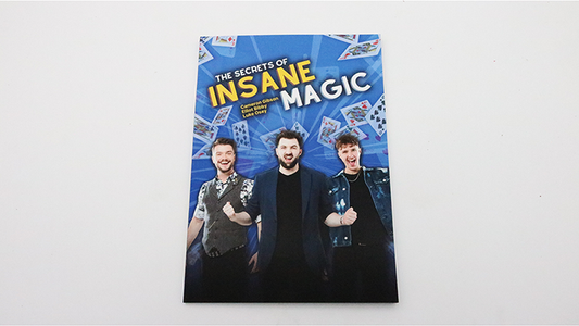 The Secrets of Insane Magic by Elliot Bibby, Luke Osey, and Cameron Gibson